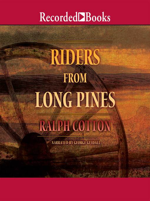 Title details for Riders from Long Pines by Ralph Cotton - Available